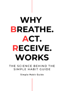 Why Breathe. Act. Receive. Works